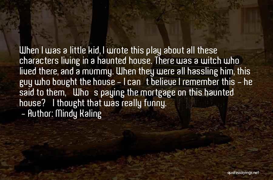 Funny Most Haunted Quotes By Mindy Kaling