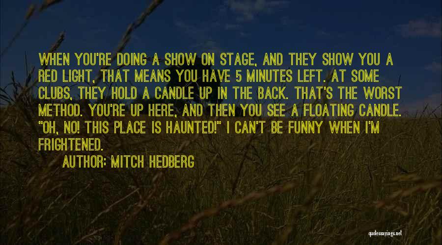 Funny Most Haunted Quotes By Mitch Hedberg