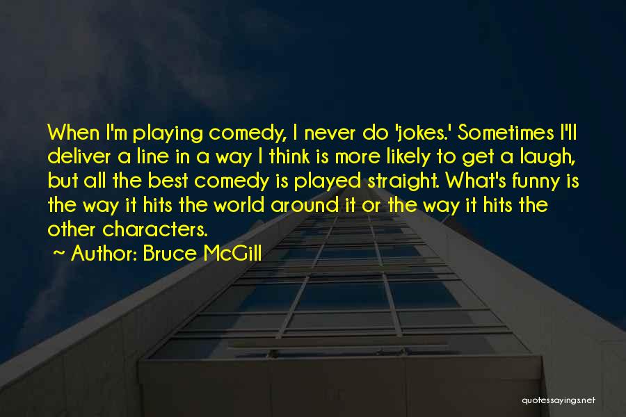 Funny Most Likely Quotes By Bruce McGill