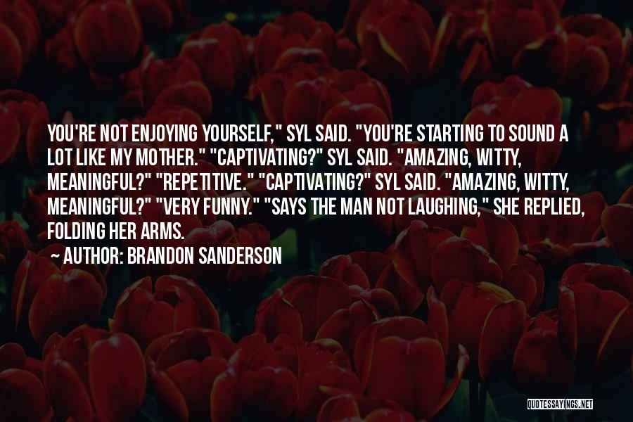 Funny Mother Quotes By Brandon Sanderson