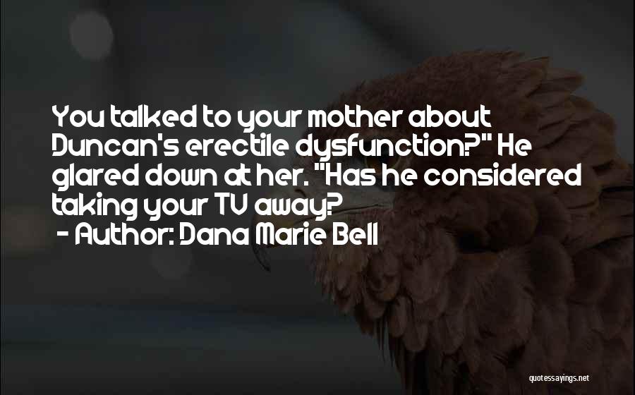 Funny Mother Quotes By Dana Marie Bell