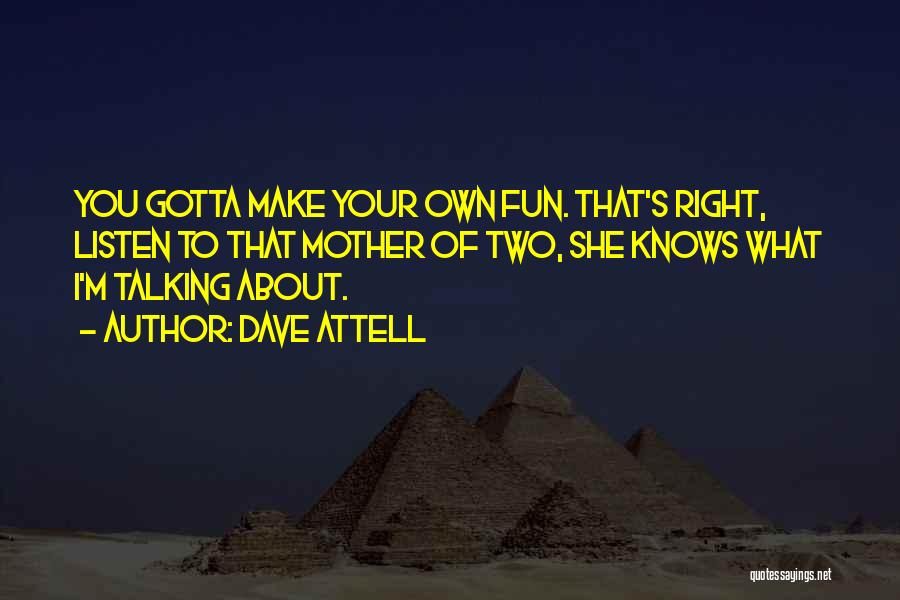 Funny Mother Quotes By Dave Attell