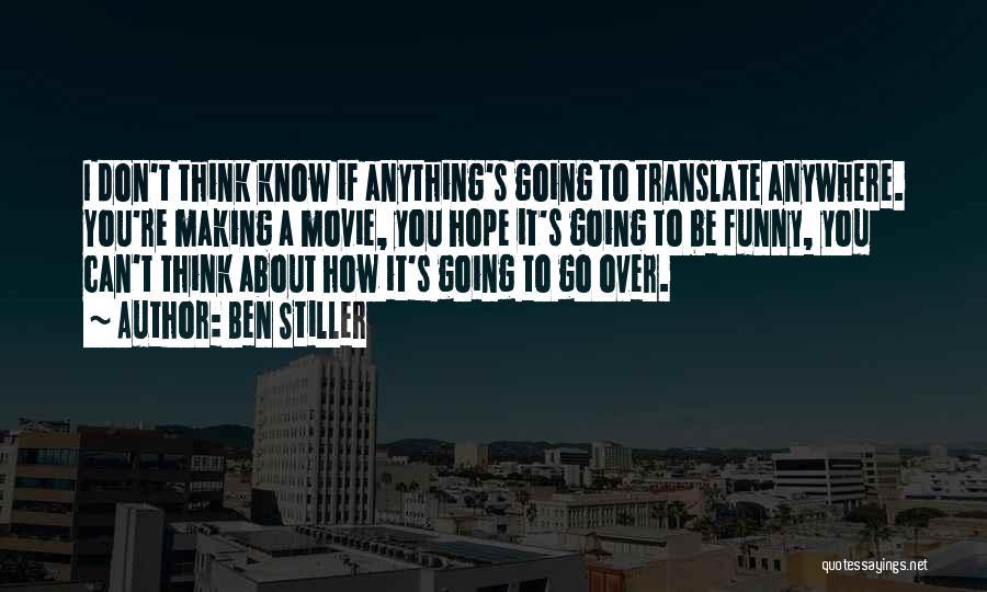 Funny Movie Making Quotes By Ben Stiller