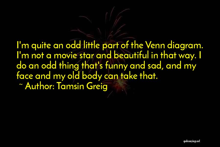 Funny Movie Star Quotes By Tamsin Greig