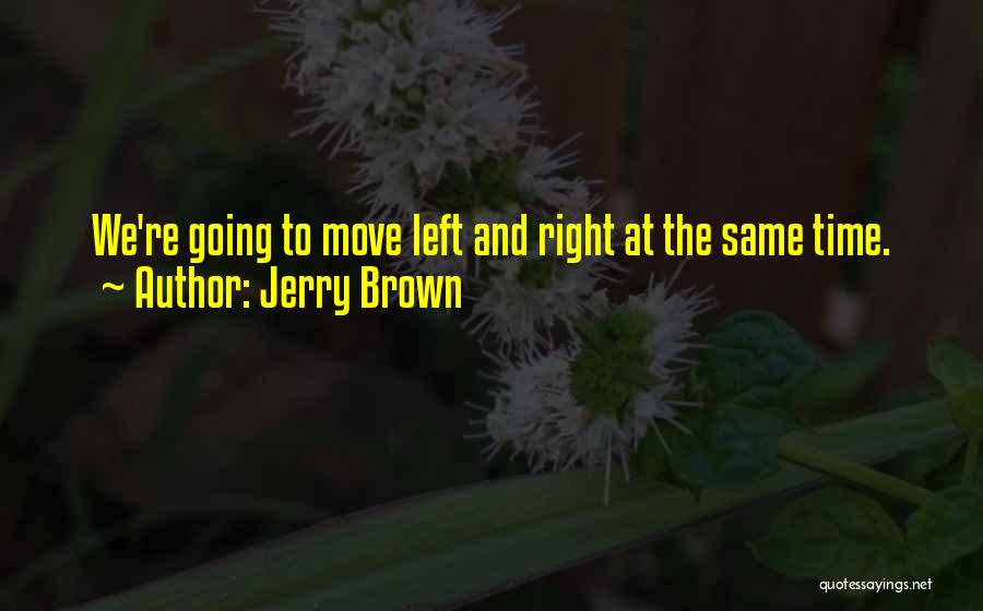 Funny Moving Out Quotes By Jerry Brown
