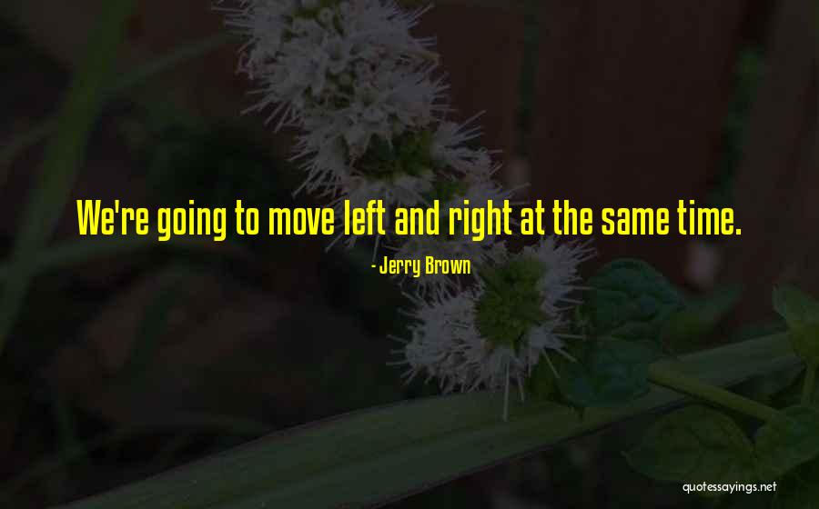 Funny Moving Out Quotes By Jerry Brown