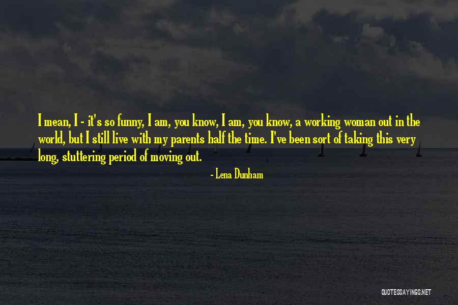 Funny Moving Out Quotes By Lena Dunham