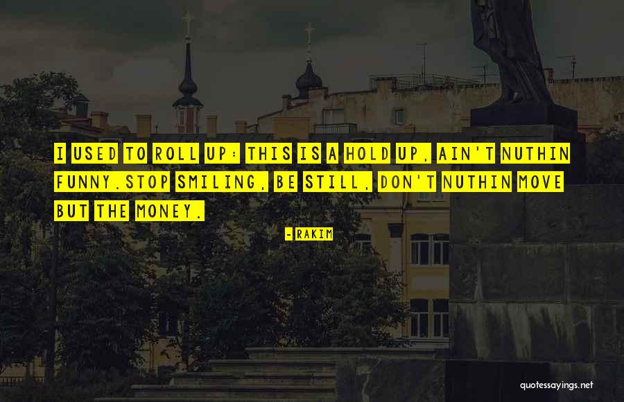 Funny Moving Out Quotes By Rakim