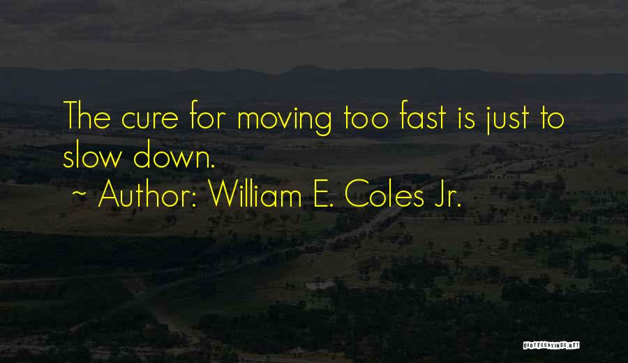 Funny Moving Out Quotes By William E. Coles Jr.