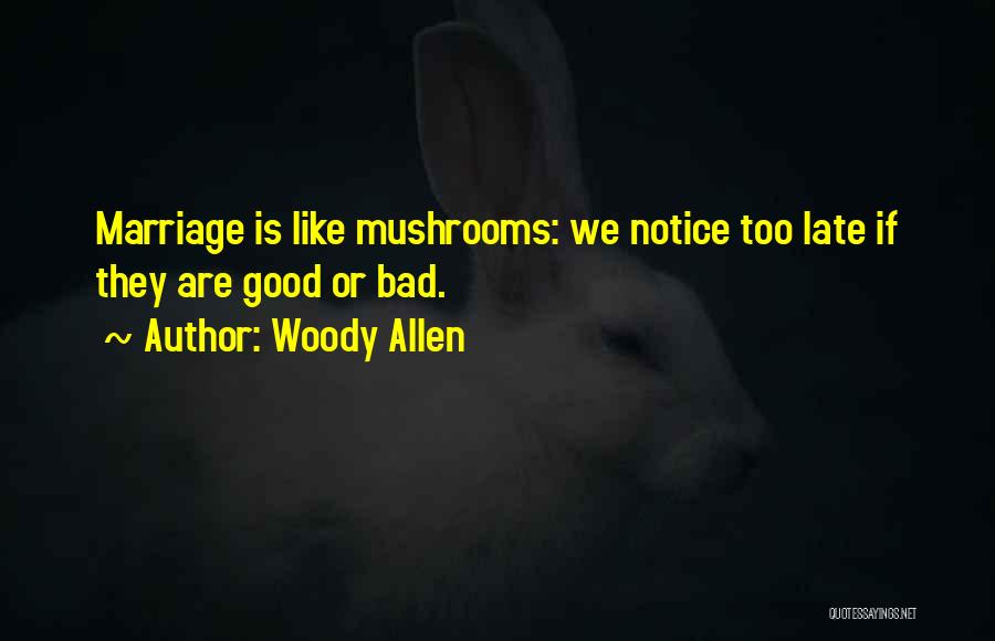 Funny Mushrooms Quotes By Woody Allen