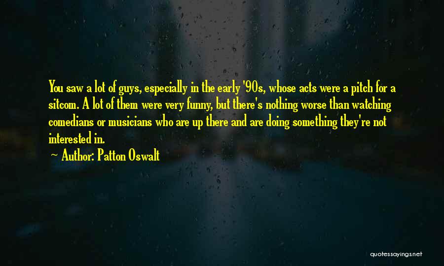 Funny Musicians Quotes By Patton Oswalt