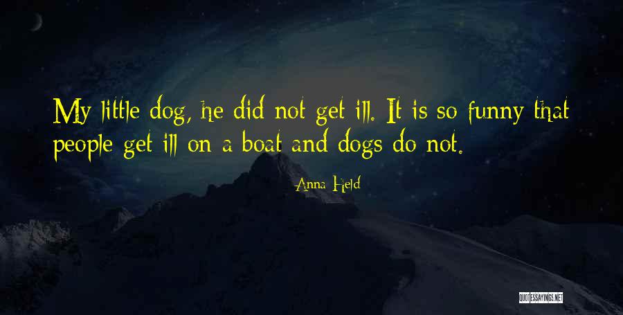 Funny My Dog Quotes By Anna Held