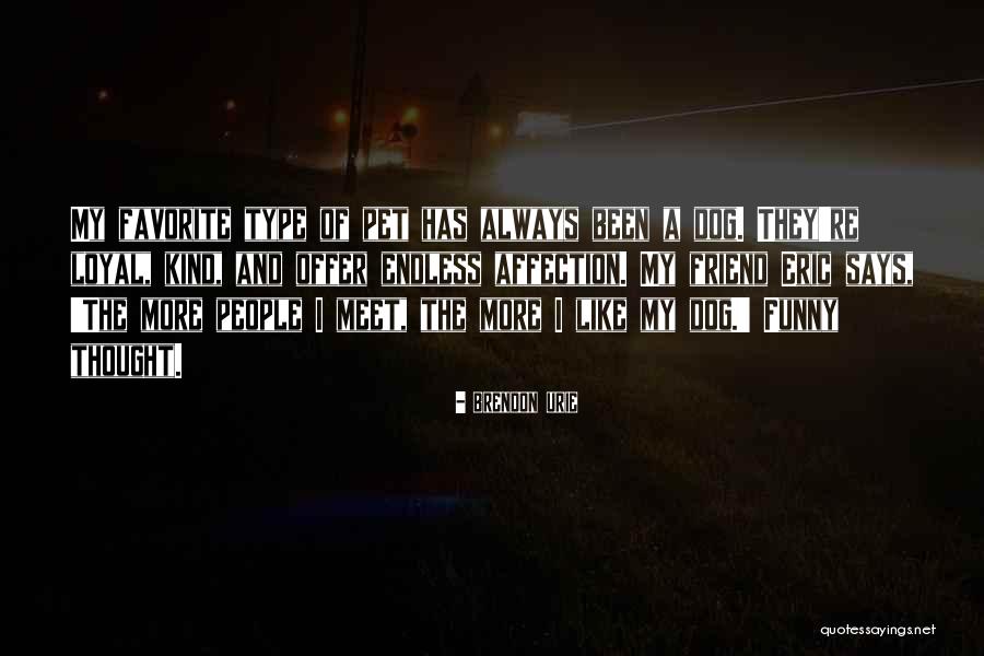 Funny My Dog Quotes By Brendon Urie Funny My Dog Quotes By Brendon Urie