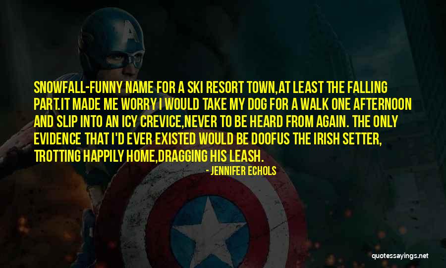 Funny My Dog Quotes By Jennifer Echols Funny My Dog Quotes By Jennifer Echols