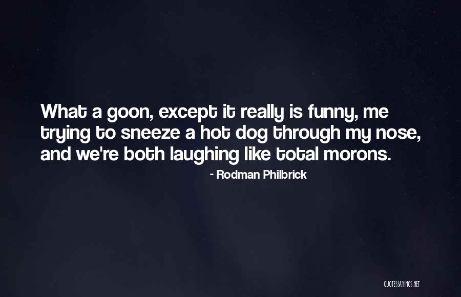 Funny My Dog Quotes By Rodman Philbrick Funny My Dog Quotes By Rodman Philbrick