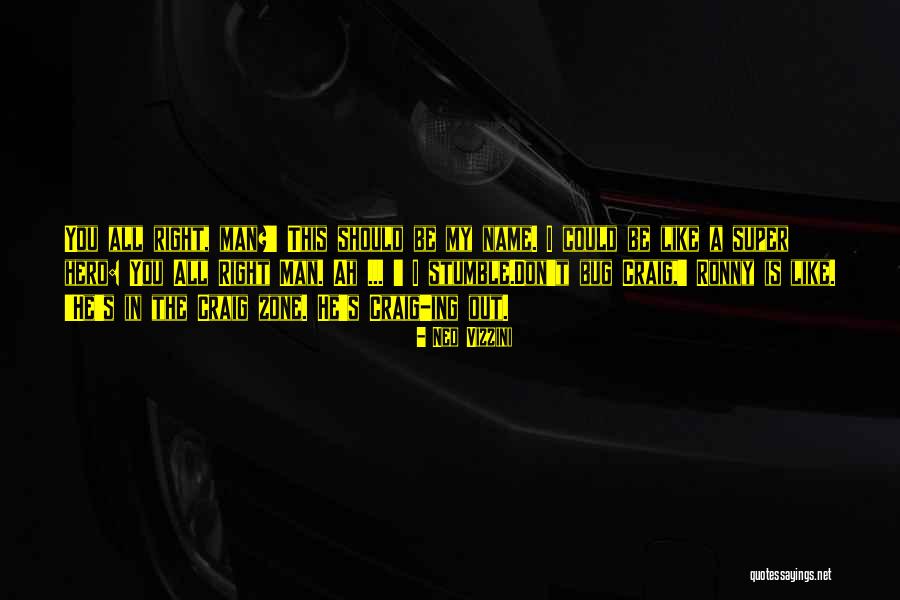 Funny My Name Is Quotes By Ned Vizzini Funny My Name Is Quotes By Ned Vizzini