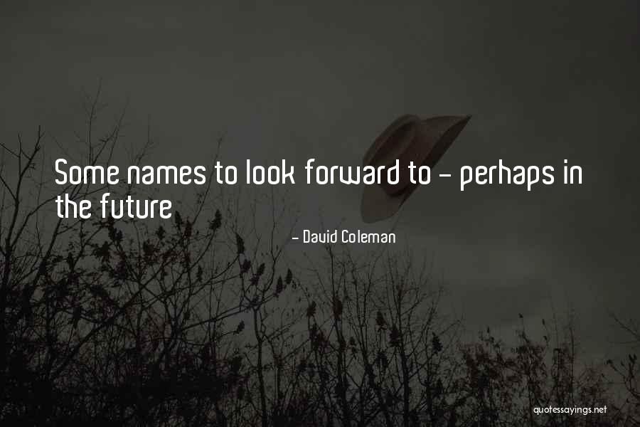 Funny Names Quotes By David Coleman Funny Names Quotes By David Coleman