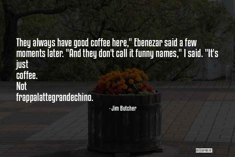 Funny Names Quotes By Jim Butcher Funny Names Quotes By Jim Butcher