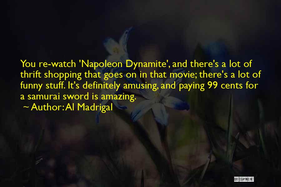 Funny Napoleon Dynamite Quotes By Al Madrigal