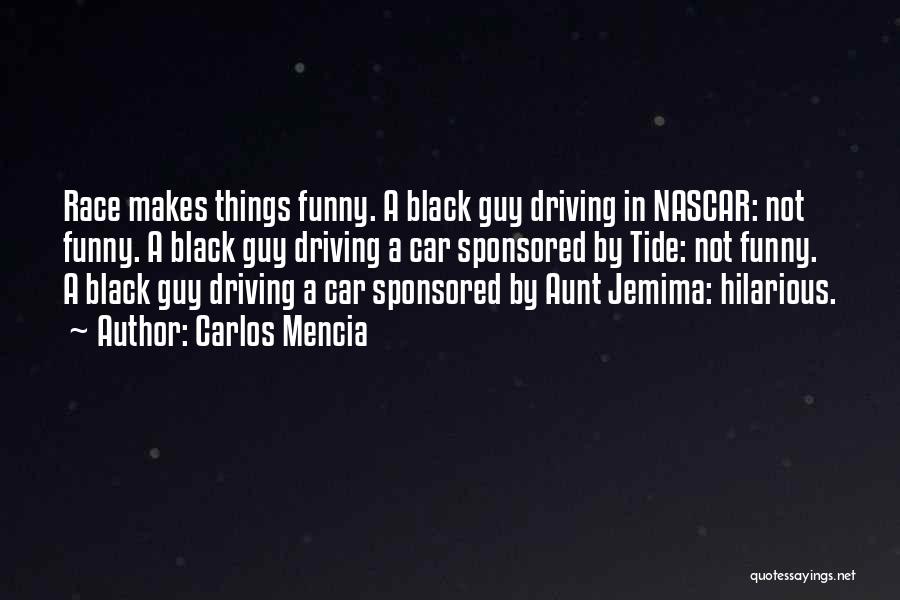 Funny Nascar Quotes By Carlos Mencia