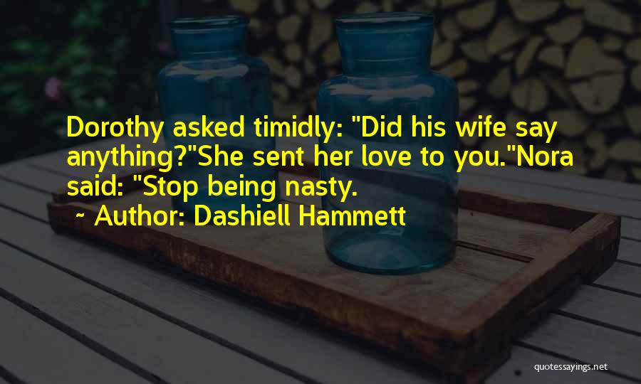 Funny Nasty Quotes By Dashiell Hammett