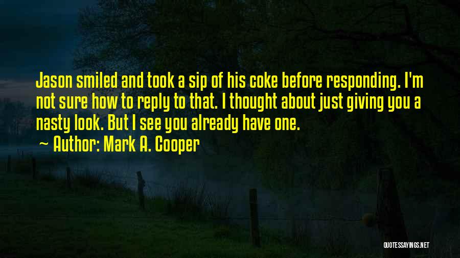 Funny Nasty Quotes By Mark A. Cooper