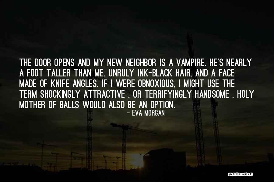 Funny Neighbor Quotes By Eva Morgan