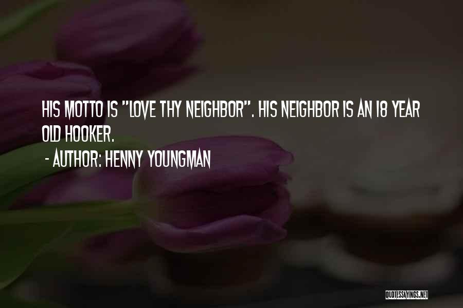 Funny Neighbor Quotes By Henny Youngman Funny Neighbor Quotes By Henny Youngman