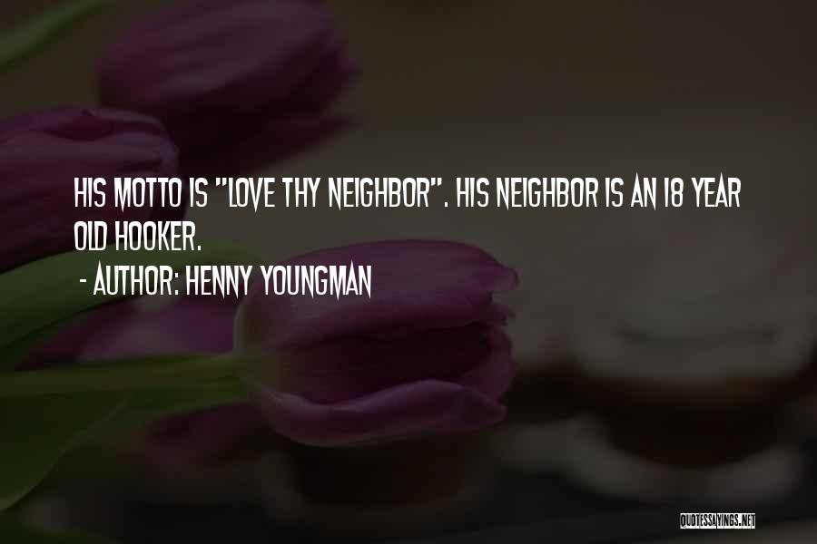 Funny Neighbor Quotes By Henny Youngman