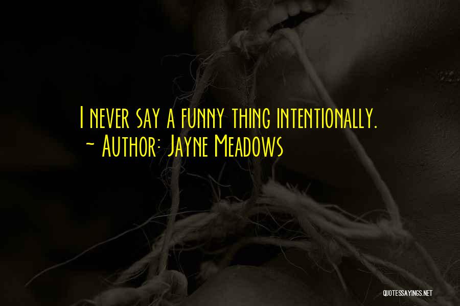 Funny Never Say Never Quotes By Jayne Meadows