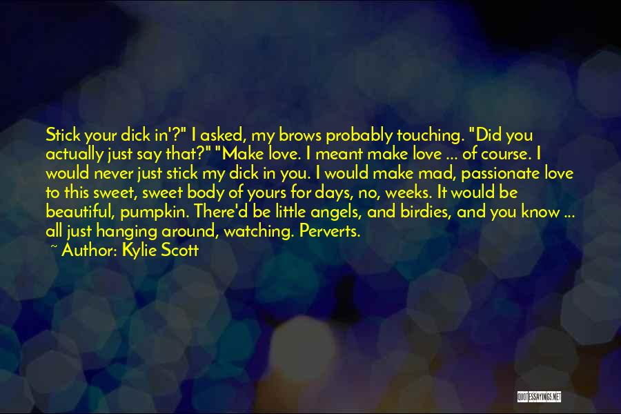 Funny Never Say Never Quotes By Kylie Scott