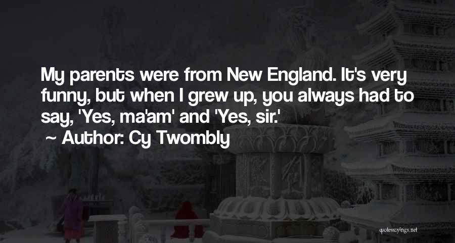 Funny New England Quotes By Cy Twombly