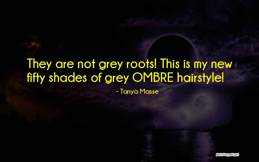 Funny New Hairstyle Quotes By Tanya Masse