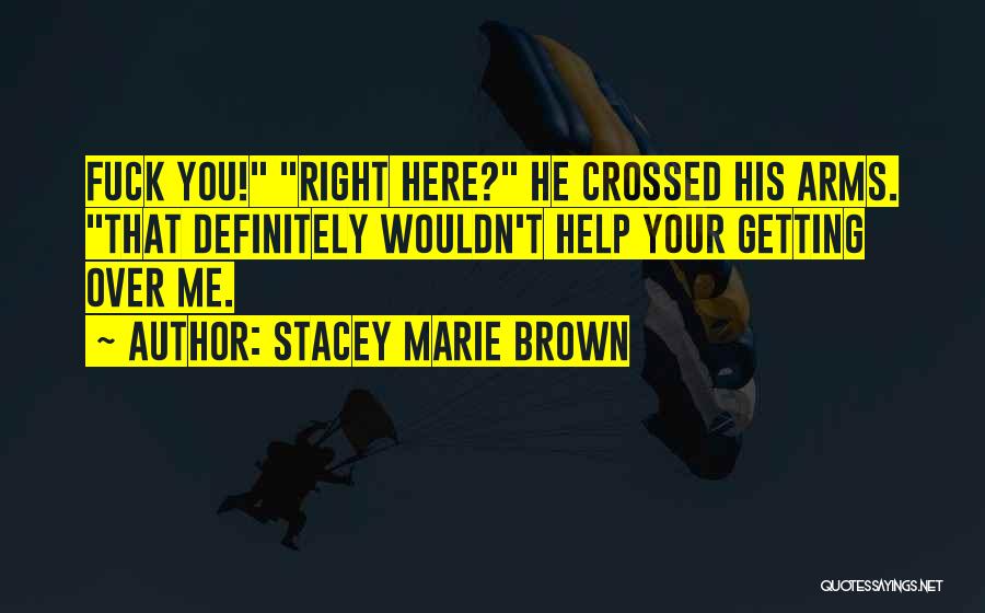 Funny New Me Quotes By Stacey Marie Brown