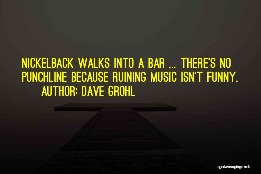 Funny Nickelback Quotes By Dave Grohl