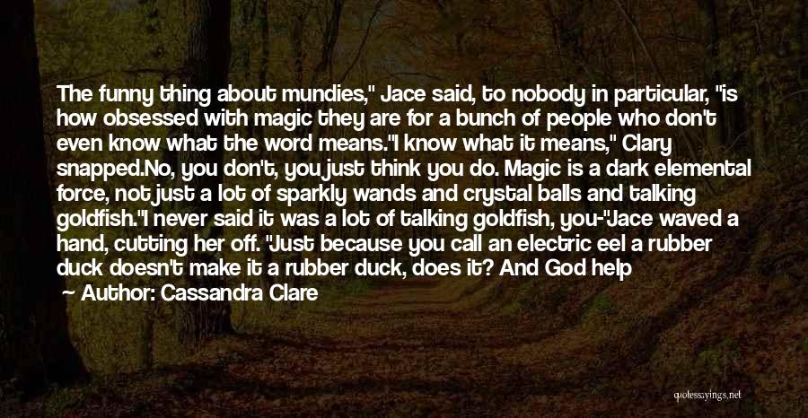 Funny No God Quotes By Cassandra Clare