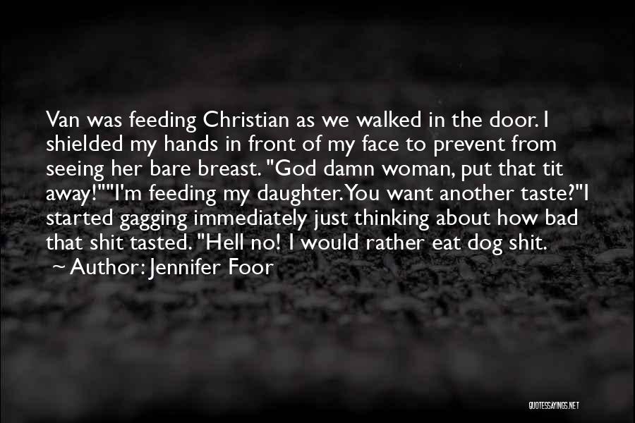 Funny No God Quotes By Jennifer Foor