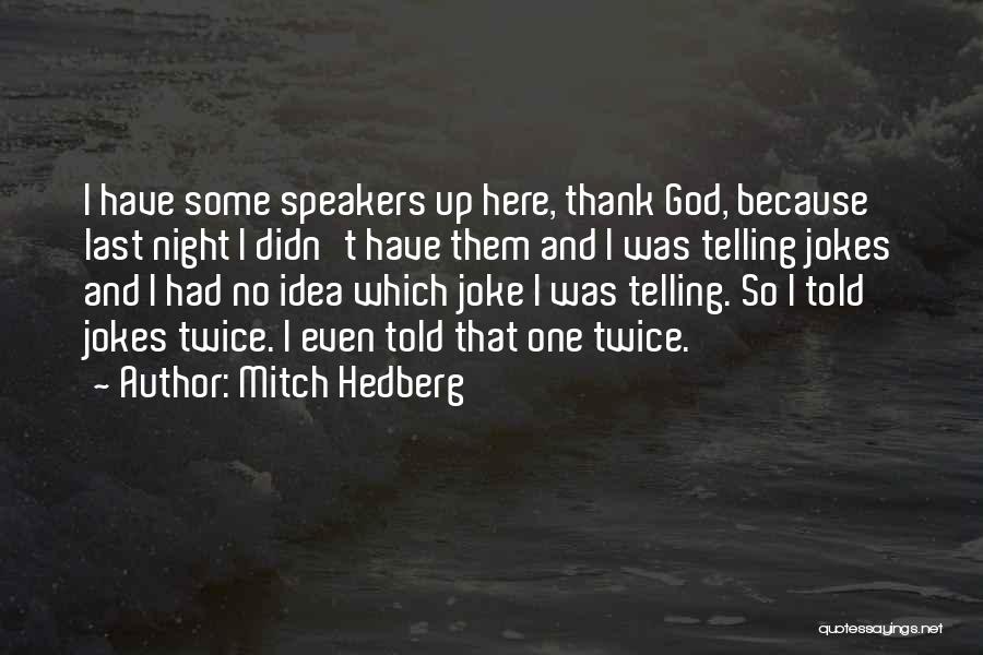 Funny No God Quotes By Mitch Hedberg