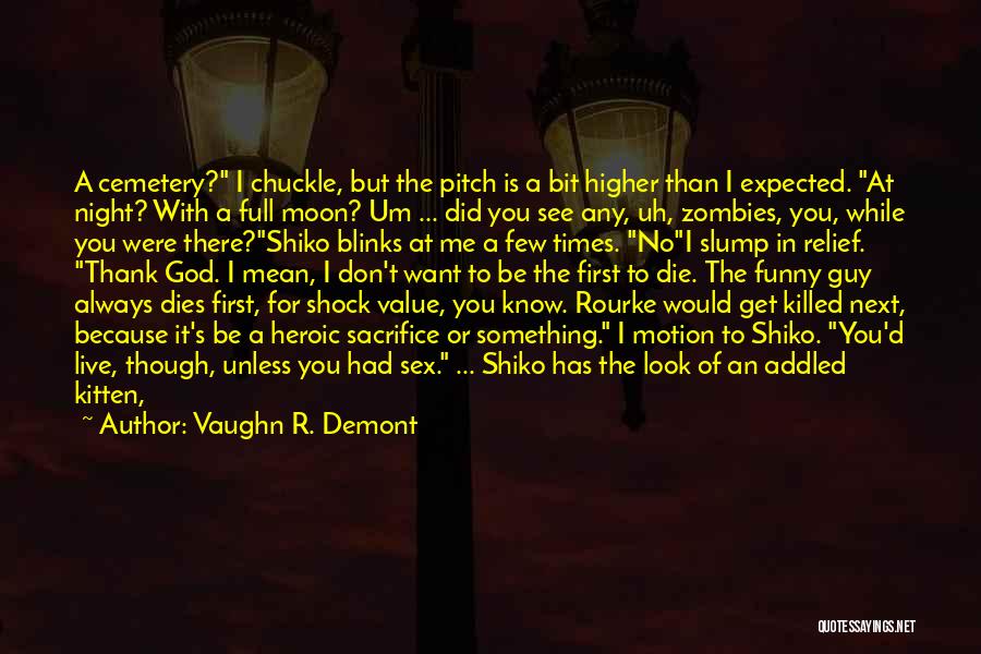 Funny No God Quotes By Vaughn R. Demont