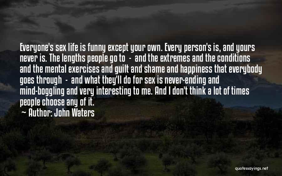 Funny No Shame Quotes By John Waters