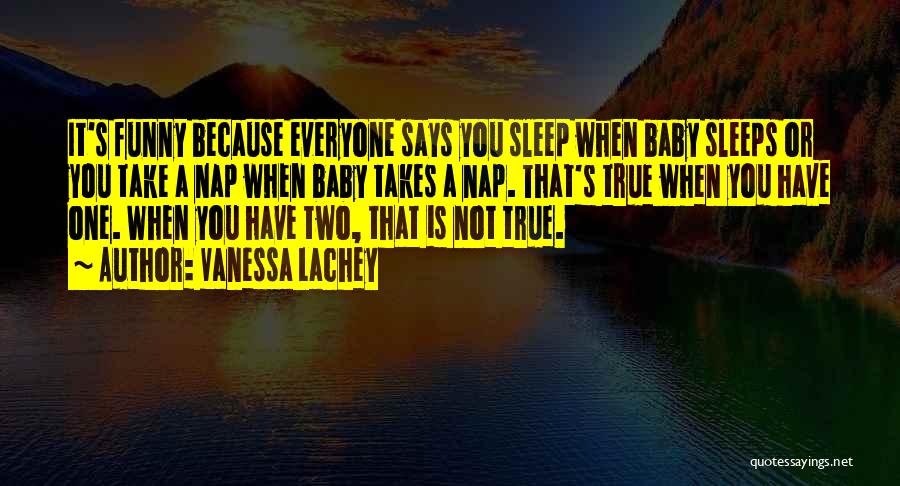 Funny No Sleep Quotes By Vanessa Lachey