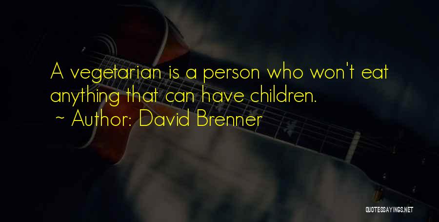 Funny Non Vegetarian Quotes By David Brenner