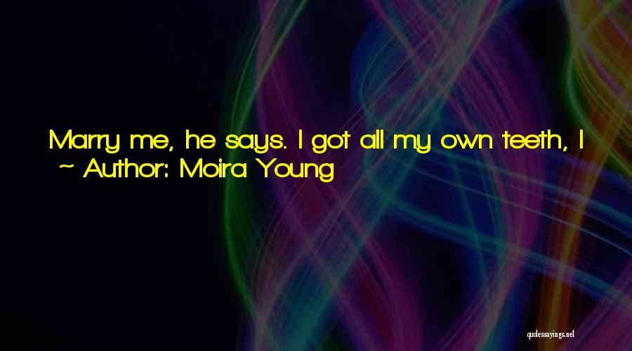 Funny None Of My Business Quotes By Moira Young