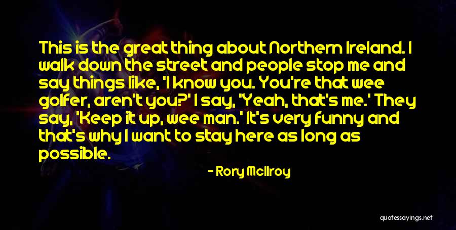 Funny Northern Ireland Quotes By Rory McIlroy