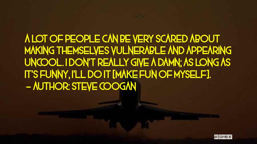 Funny Not Giving A Damn Quotes By Steve Coogan