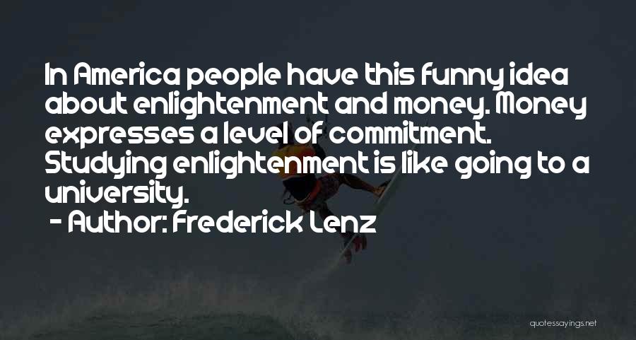 Funny Not Studying Quotes By Frederick Lenz