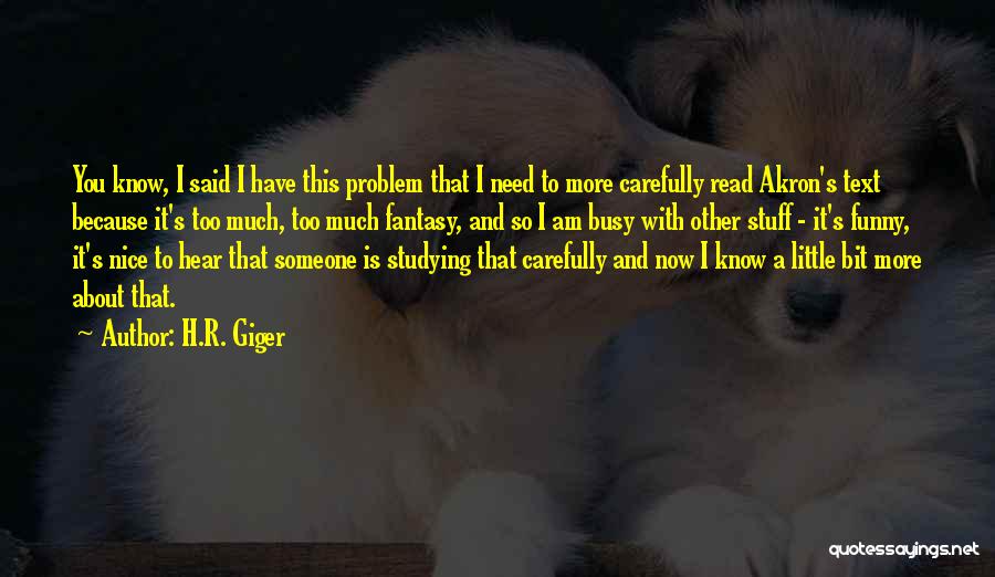 Funny Not Studying Quotes By H.R. Giger