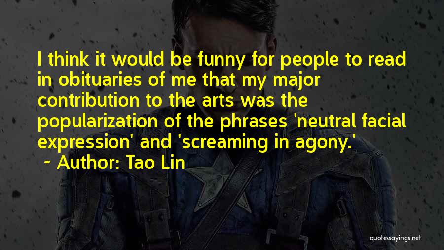 Funny Obituaries Quotes By Tao Lin