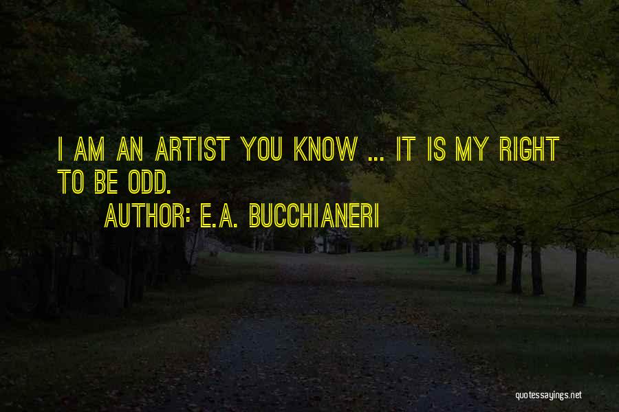 Funny Odd One Quotes By E.A. Bucchianeri