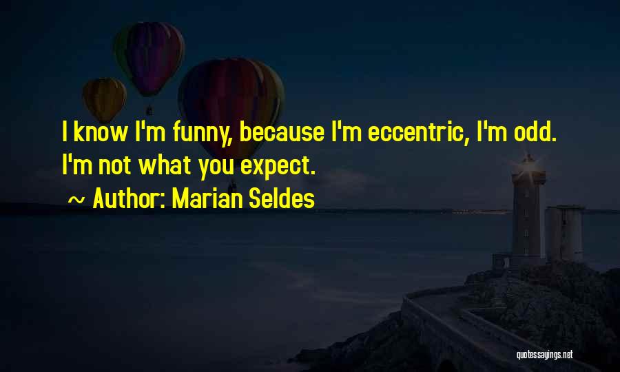 Funny Odd One Quotes By Marian Seldes